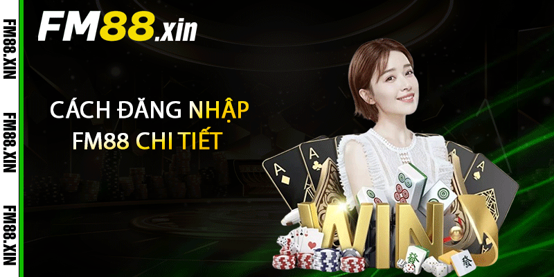 Cách đăng nhập FM88 chi tiết
