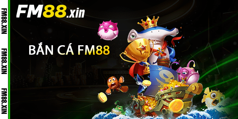 Bắn Cá FM88 thử thách li kì