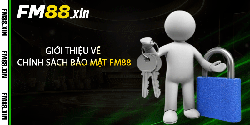 Giới thiệu về chính sách bảo mật FM88