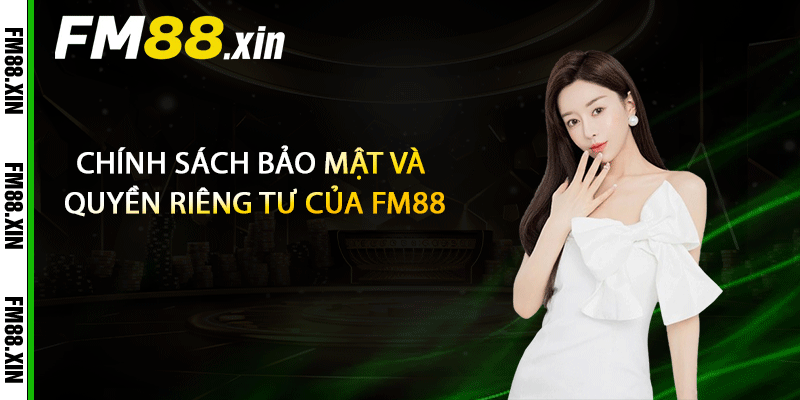 Chính sách bảo mật và quyền riêng tư của FM88