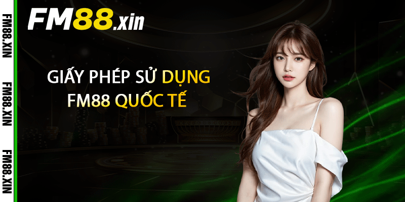 Giấy phép sử dụng FM88 quốc tế