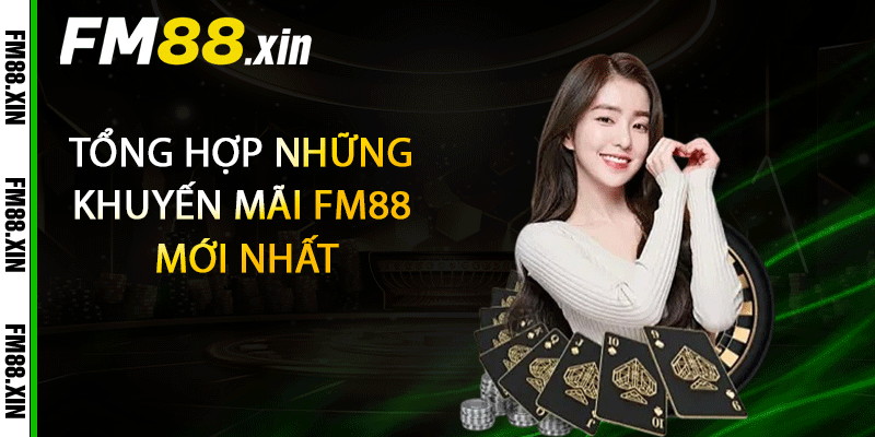 Tổng hợp những khuyến mãi FM88 mới nhất