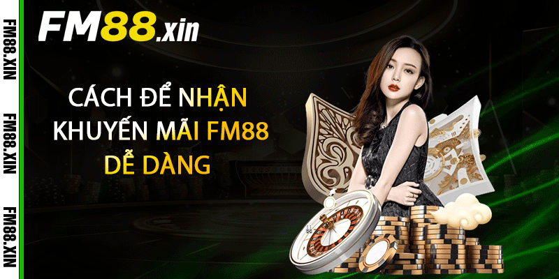 Cách để nhận khuyến mãi FM88 dễ dàng