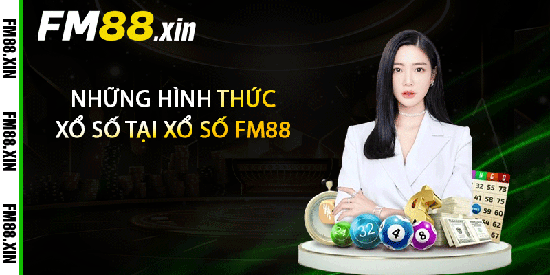 Những hình thức xổ số tại xổ số FM88